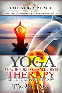 Abbildung von: Yoga Therapy: At Pathologies of Knee Joints (Mindfulness Therapy) - Denzil Darel