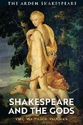 Cover: Shakespeare and the Gods - The Arden Shakespeare