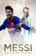 Cover: Lionel Messi and the Art of Living - Pitch Publishing Ltd