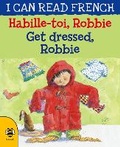 Cover: Get Dressed, Robbie/Habille-toi, Robbie - b small publishing limited