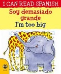 Cover: I'm too Big/Soy demasiado grande - b small publishing limited