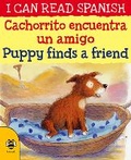 Cover: Cachorrito encuentra un amigo / Puppy finds a friend - b small publishing limited