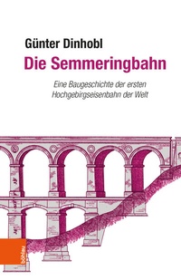 Abbildung von: Die Semmeringbahn - Böhlau