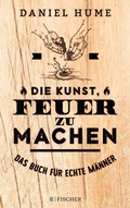 Cover: Die Kunst, Feuer zu machen - S. Fischer