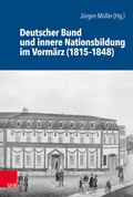 Cover: Deutscher Bund und innere Nationsbildung im Vorm&auml;rz (1815-1848) - Vandenhoeck & Ruprecht