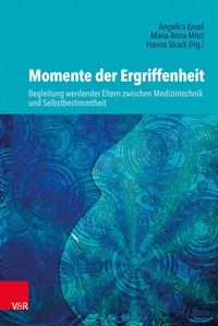 Abbildung von: Momente der Ergriffenheit - Begleitung werdender Eltern zwischen Medizintechnik und Selbstbestimmtheit - Vandenhoeck & Ruprecht