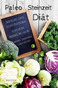 Cover: Paleo Steinzeit Di&auml;t Smoothie Brot Gem&uuml;se Fleisch & Fisch Kochbuch Rezepte f&uuml;r den Thermomix TM31 und TM5 Abnehmen - Schlank werden - Gewicht reduzieren - epubli