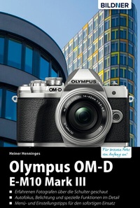Abbildung von: Olympus OM-D E-M10 Mark III: Für bessere Fotos von Anfang an! - Bildner Verlag