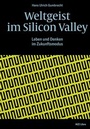 Cover: Weltgeist im Silicon Valley - NZZ Libro ein Imprint der Schwabe Verlagsgruppe AG