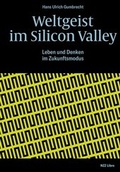 Cover: Weltgeist im Silicon Valley - NZZ Libro ein Imprint der Schwabe Verlagsgruppe AG