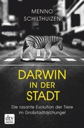 Cover: Darwin in der Stadt Die rasante Evolution der Tiere im Gro&szlig;stadtdschungel - dtv