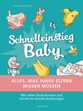 Cover: Schnelleinstieg Baby - Alles, was junge Eltern wissen m&uuml;ssen - Anaconda Verlag