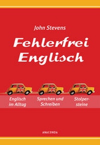 Abbildung von: Fehlerfrei Englisch - Das Übungsbuch. Englisch im Alltag. Sprechen und Schreiben. Stolpersteine vermeiden - Anaconda Verlag
