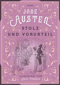 Abbildung von: Jane Austen, Stolz und Vorurteil. Illustrierte Schmuckausgabe mit Goldprägung - Anaconda Verlag