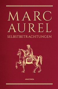 Abbildung von: Marc Aurel, Selbstbetrachtungen - Anaconda Verlag
