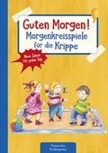Cover: Guten Morgen! Morgenkreisspiele f&uuml;r die Krippe - Kaufmann Verlag