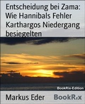 Cover: Entscheidung bei Zama: Wie Hannibals Fehler Karthargos Niedergang besiegelten - BookRix