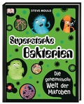 Cover: Superstark & superschlau. Superstarke Bakterien - Dorling Kindersley Verlag