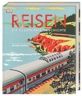 Cover: Reisen. Die illustrierte Geschichte - Dorling Kindersley Verlag