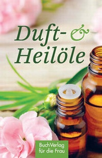 Abbildung von: Duft- & Heilöle - BuchVerlag Leipzig