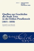 Cover: Quellen zur Geschichte der Stadt Trier in der fr&uuml;hen Preu&szlig;enzeit (1815-1850) - Verlag f&uuml;r Geschichte und Kultur