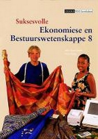 Abbildung von: Suksesvolle ekonomiese en bestuurswetenskappe: Gr 8: Leerdersboek - Oxford University Press Southern Africa