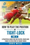 Cover: How to play the position of Tight-lock (No. 5) - Develop a Player