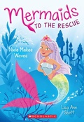 Cover: Nixie Makes Waves (Mermaids to the Rescue #1) - Scholastic US
