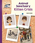 Cover: Reading Planet - Animal Sanctuary Kitten Crisis - Purple: Galaxy - Rising Stars UK Ltd