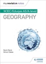Cover: My Revision Notes: WJEC/Eduqas AS/A-level Geography - Hodder Education