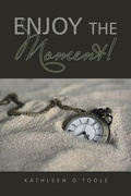 Cover: Enjoy the Moment! - AuthorHouse UK
