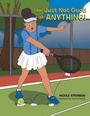 Cover: I Am Just Not Good at Anything! - Xlibris Us