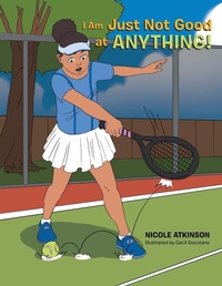 Enlarge image Cover: I Am Just Not Good at Anything! - Xlibris Us