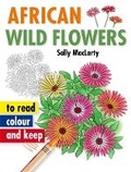 Cover: African Wild Flowers to Read, Colour and Keep - Struik Nature