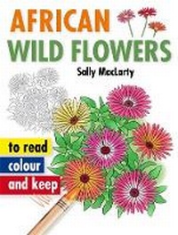 Enlarge image Cover: African Wild Flowers to Read, Colour and Keep - Struik Nature