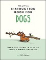 Cover: The Little Instruction Book for Dogs - Summersdale Publishers