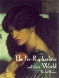Cover: The Pre-Raphaelites and Their World - Tate Publishing