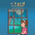 Cover: A Yard Full of Wonder - Xlibris Us