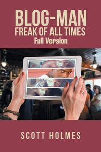 Enlarge image Cover: Blog-Man Freak of All Times - Xlibris Us