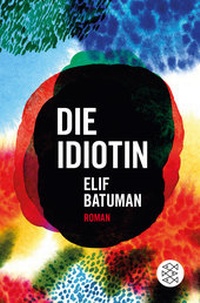Abbildung von: Die Idiotin - Fischer Taschenbuch