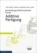 Cover: Entwicklung und Konstruktion f&uuml;r die Additive Fertigung - Vogel Communications Group GmbH & Co. KG