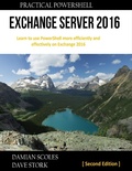 Cover: Practical Powershell Exchange Server 2016 : Learn to Use Powershell More Efficiently and Effectively On Exchange 2016 : Second Edition - Practical PowerShell Press