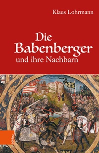 Abbildung von: Die Babenberger und ihre Nachbarn - Böhlau
