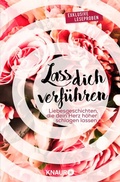 Cover: Lass dich verf&uuml;hren: Gro&szlig;e Gef&uuml;hle bei Knaur #01 - Knaur