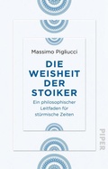 Cover: Die Weisheit der Stoiker - Piper