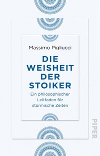 Abbildung von: Die Weisheit der Stoiker - Piper