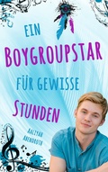Cover: Ein Boygroupstar f&uuml;r gewisse Stunden - BoD - Books on Demand