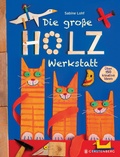 Cover: Die gro&szlig;e Holzwerkstatt - Gerstenberg