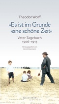 Cover: &raquo;Es ist im Grunde eine sch&ouml;ne Zeit&laquo; - Wallstein