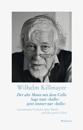 Cover: Der alte Mann mit dem Cello Sagt statt &raquo;hallo&laquo; jetzt immer nur &raquo;hello&laquo; - Wallstein